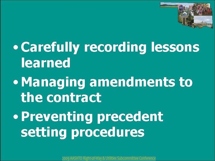 • Carefully recording lessons learned • Managing amendments to the contract • Preventing