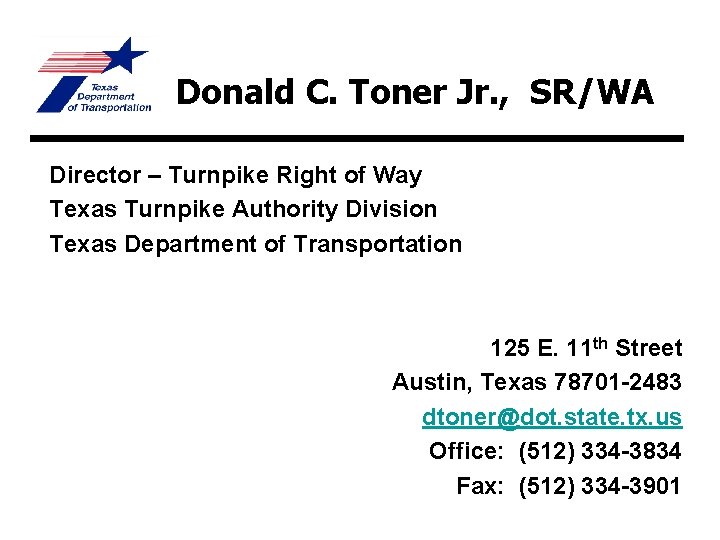 Donald C. Toner Jr. , SR/WA Director – Turnpike Right of Way Texas Turnpike