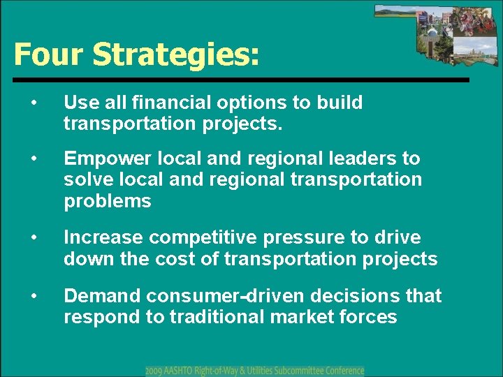 Four Strategies: • Use all financial options to build transportation projects. • Empower local