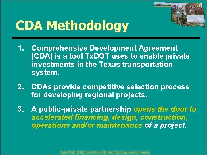 CDA Methodology 1. Comprehensive Development Agreement (CDA) is a tool Tx. DOT uses to