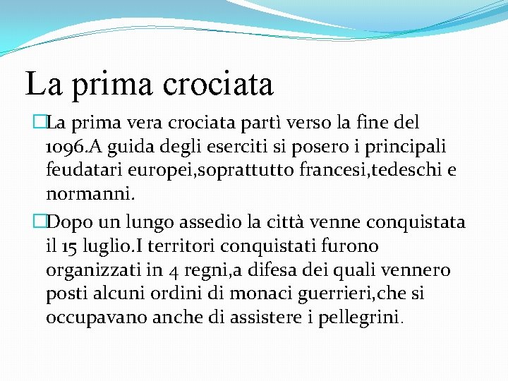 La prima crociata �La prima vera crociata partì verso la fine del 1096. A