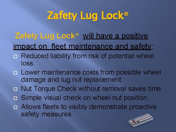 Zafety Lug Lock® Lock will have a positive impact on fleet maintenance and safety: