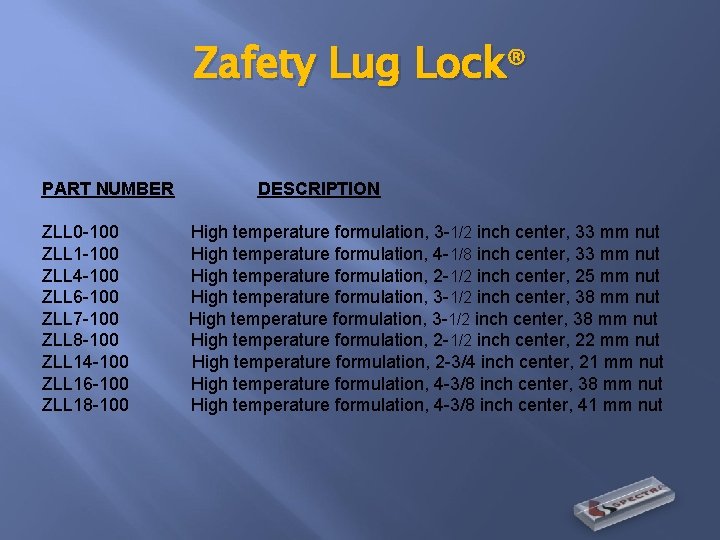 Zafety Lug Lock® PART NUMBER ZLL 0 -100 ZLL 1 -100 ZLL 4 -100