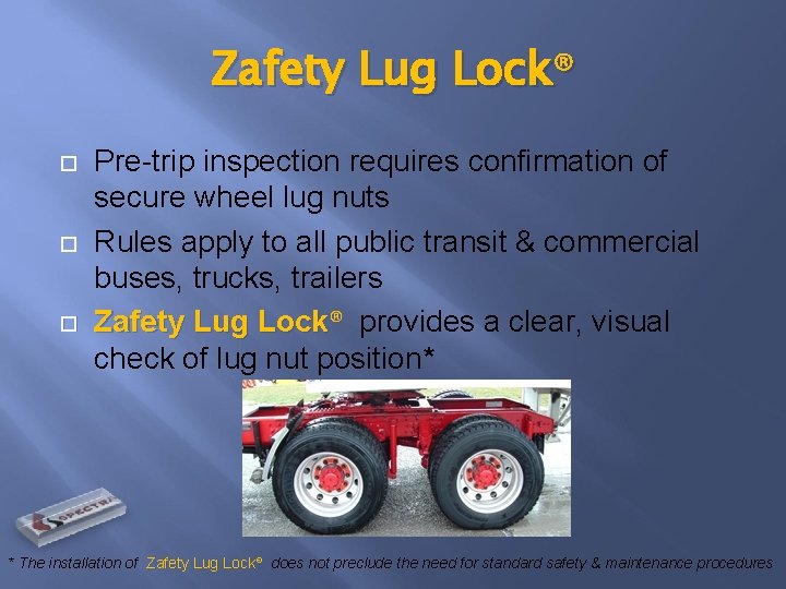 Zafety Lug Lock® Pre-trip inspection requires confirmation of secure wheel lug nuts Rules apply
