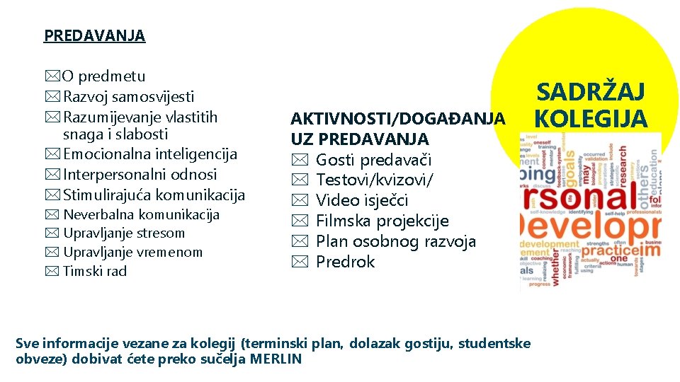 PREDAVANJA *O predmetu * Razvoj samosvijesti * Razumijevanje vlastitih snaga i slabosti * Emocionalna