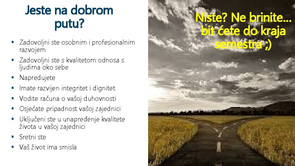 Jeste na dobrom putu? § Zadovoljni ste osobnim i profesionalnim razvojem Niste? Ne brinite…