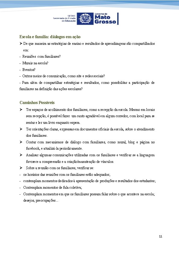 Escola e família: diálogos em ação Ø De que maneira as estratégias de ensino