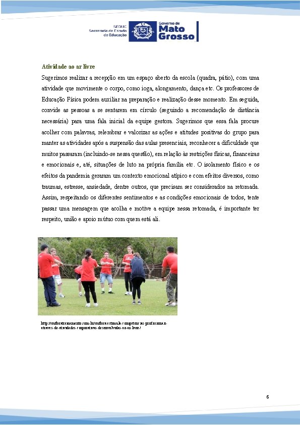 Atividade ao ar livre Sugerimos realizar a recepção em um espaço aberto da escola