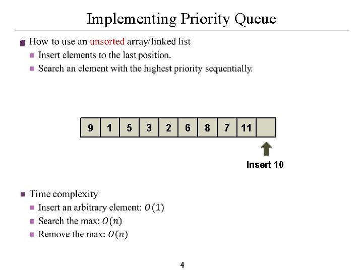 Implementing Priority Queue n 9 1 5 3 2 6 8 7 11 Insert