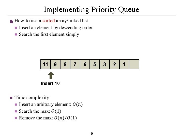 Implementing Priority Queue n 11 9 8 7 6 5 Insert 10 5 3