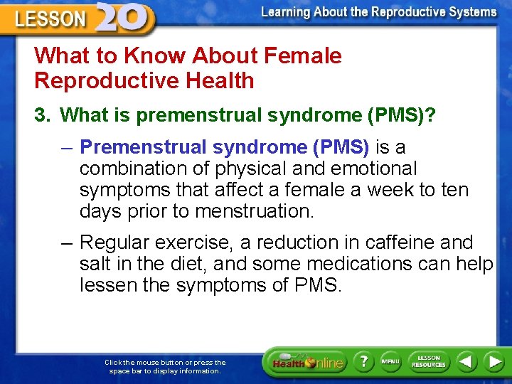 What to Know About Female Reproductive Health 3. What is premenstrual syndrome (PMS)? –