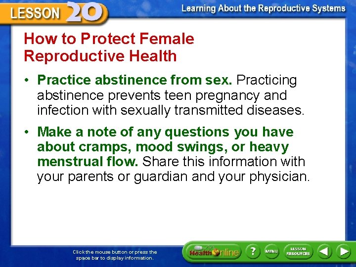 How to Protect Female Reproductive Health • Practice abstinence from sex. Practicing abstinence prevents