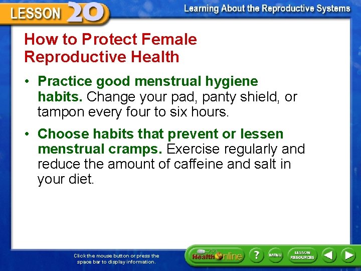 How to Protect Female Reproductive Health • Practice good menstrual hygiene habits. Change your