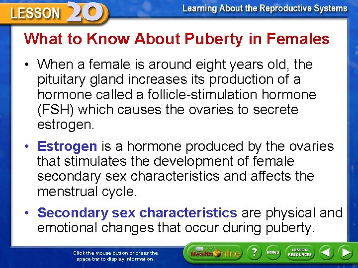What to Know About Puberty in Females • When a female is around eight