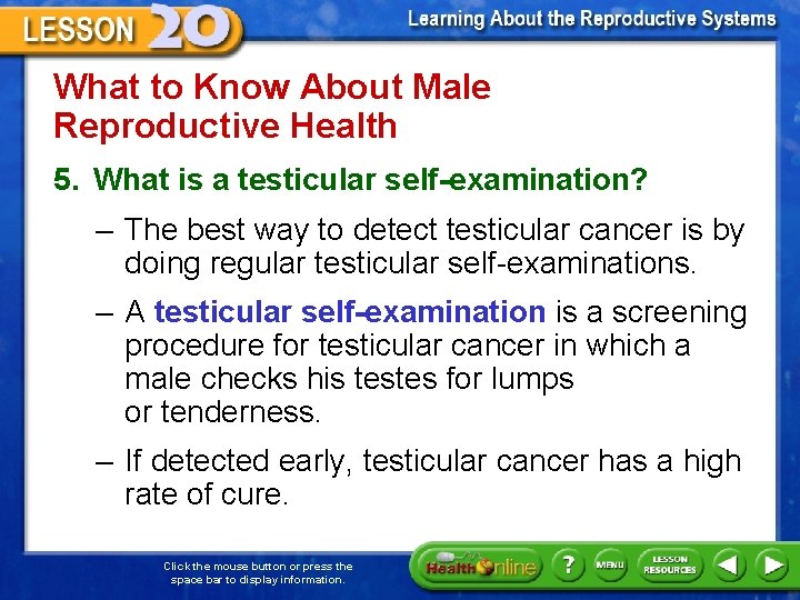 What to Know About Male Reproductive Health 5. What is a testicular self-examination? –