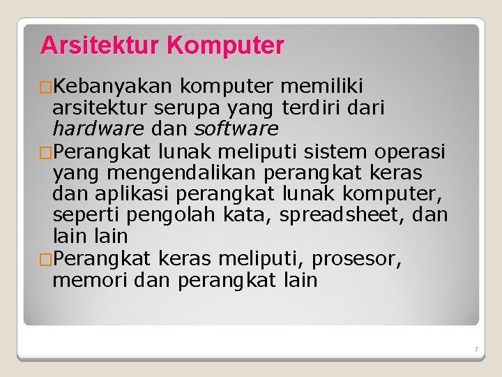 Arsitektur Komputer �Kebanyakan komputer memiliki arsitektur serupa yang terdiri dari hardware dan software �Perangkat