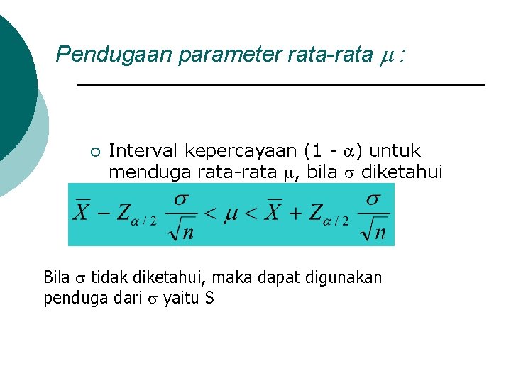 Pendugaan parameter rata-rata : ¡ Interval kepercayaan (1 - ) untuk menduga rata-rata ,