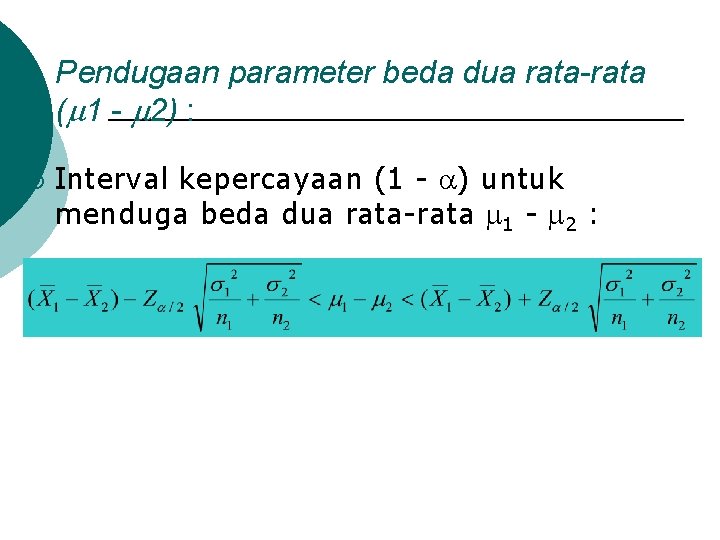 Pendugaan parameter beda dua rata-rata ( 1 - 2) : ¡ Interval kepercayaan (1