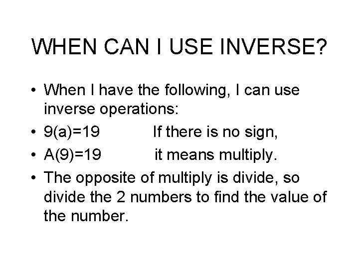 WHEN CAN I USE INVERSE? • When I have the following, I can use