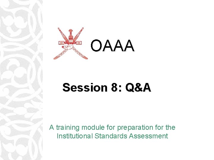 OAAA Session 8: Q&A A training module for preparation for the Institutional Standards Assessment