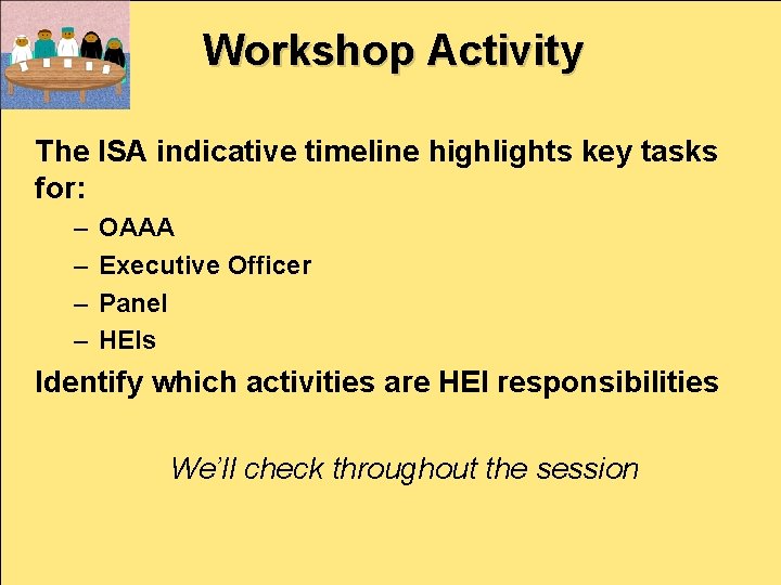 Workshop Activity OAAA The ISA indicative timeline highlights key tasks for: – – OAAA