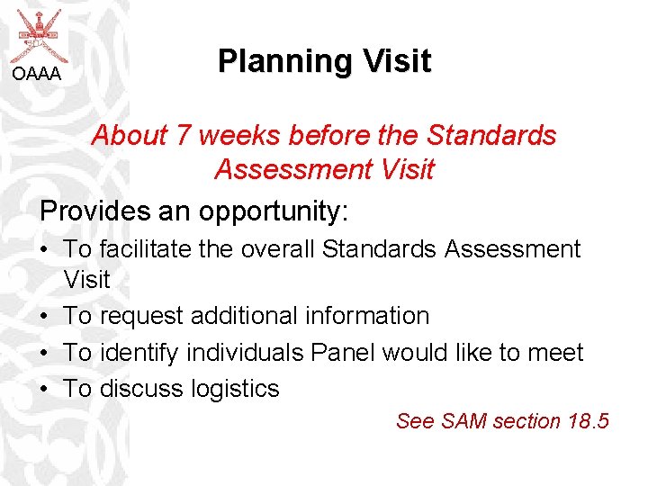 OAAA Planning Visit About 7 weeks before the Standards Assessment Visit Provides an opportunity: