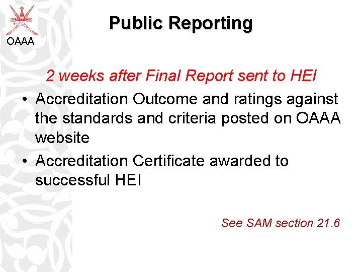 Public Reporting OAAA 2 weeks after Final Report sent to HEI • Accreditation Outcome