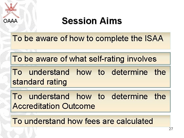 OAAA Session Aims To be aware of how to complete the ISAA To be