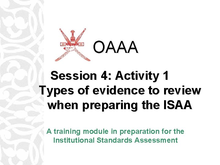 OAAA Session 4: Activity 1 Types of evidence to review when preparing the ISAA