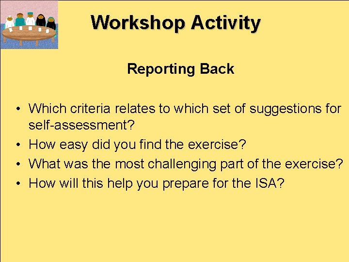 Workshop Activity Reporting Back • Which criteria relates to which set of suggestions for