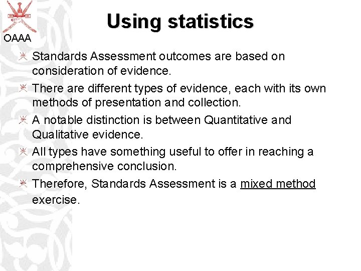 OAAA Using statistics Standards Assessment outcomes are based on consideration of evidence. There are