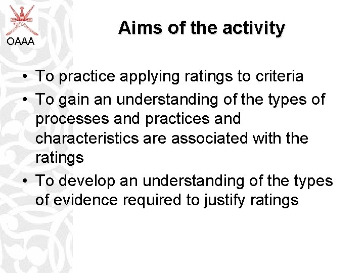 OAAA Aims of the activity • To practice applying ratings to criteria • To