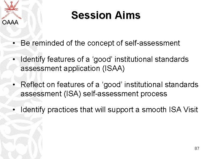 OAAA Session Aims • Be reminded of the concept of self-assessment • Identify features