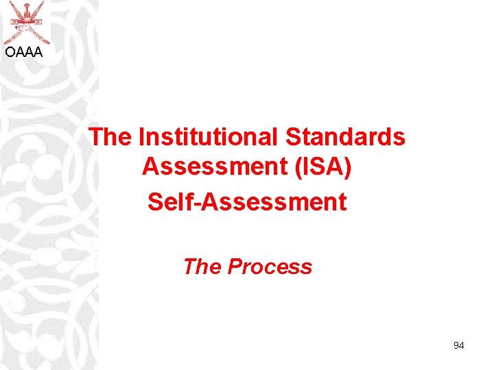 OAAA The Institutional Standards Assessment (ISA) Self-Assessment The Process 94 