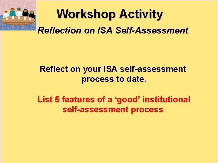 OAAA Workshop Activity Reflection on ISA Self-Assessment Reflect on your ISA self-assessment process to