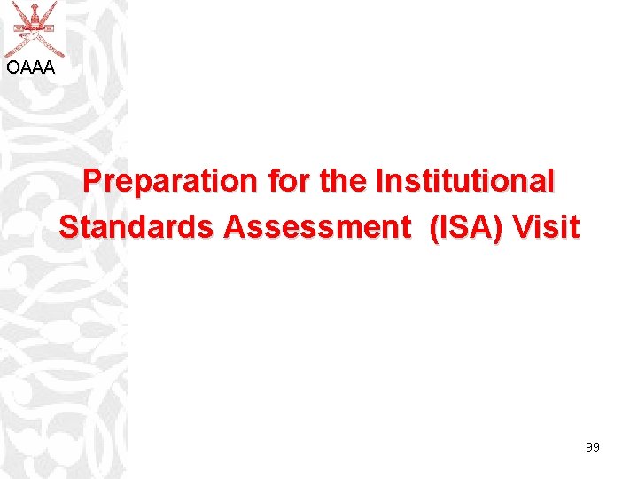OAAA Preparation for the Institutional Standards Assessment (ISA) Visit 99 