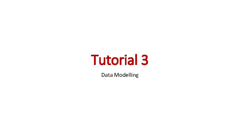 Tutorial 3 Data Modelling 