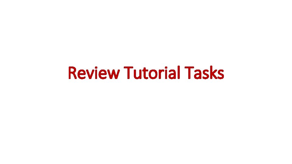 Review Tutorial Tasks 