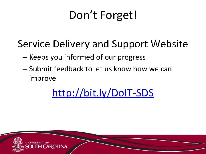 Don’t Forget! Service Delivery and Support Website – Keeps you informed of our progress