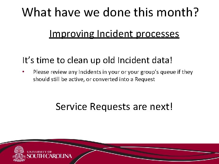 What have we done this month? Improving Incident processes It’s time to clean up