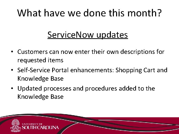 What have we done this month? Service. Now updates • Customers can now enter