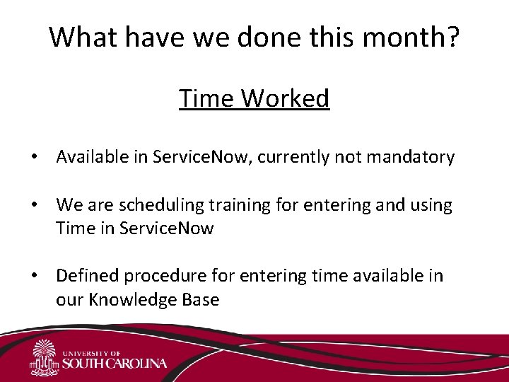 What have we done this month? Time Worked • Available in Service. Now, currently