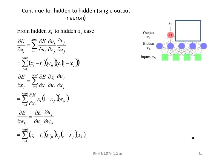 Continue for hidden to hidden (single output neuron) • RNN & LSTM (g. 2.