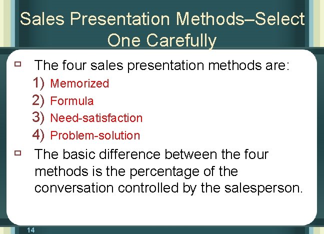 Sales Presentation Methods–Select One Carefully ù The four sales presentation methods are: 1) Memorized