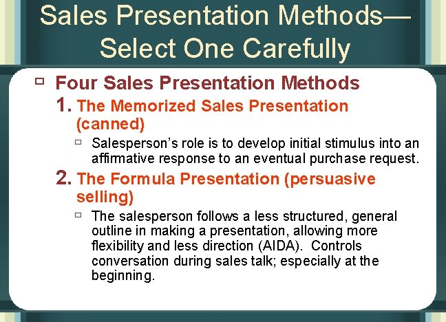 Sales Presentation Methods— Select One Carefully ù Four Sales Presentation Methods 1. The Memorized