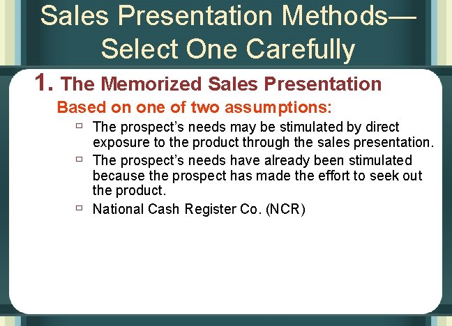 Sales Presentation Methods— Select One Carefully 1. The Memorized Sales Presentation Based on one