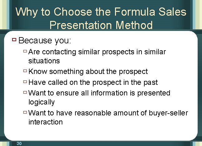 Why to Choose the Formula Sales Presentation Method ù Because you: ù Are contacting