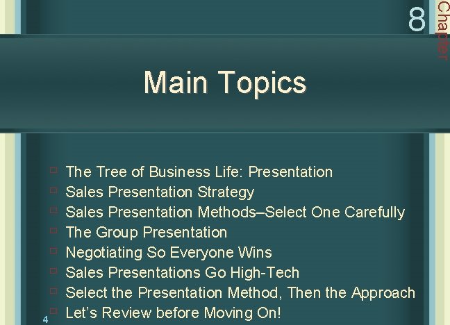 Main Topics ù ù ù ù 4 The Tree of Business Life: Presentation Sales
