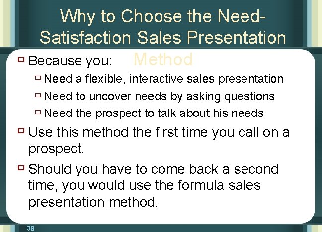 Why to Choose the Need. Satisfaction Sales Presentation ù Because you: Method ù Need