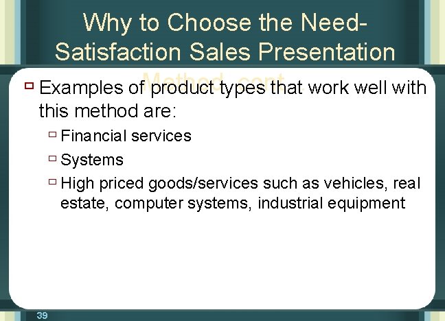 Why to Choose the Need. Satisfaction Sales Presentation cont… ù Examples of. Method, product